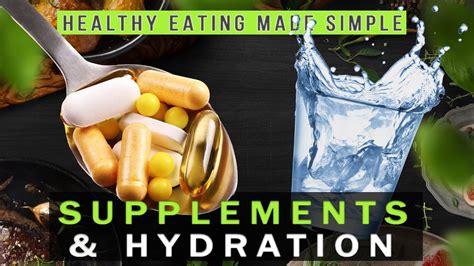 Supplements And Hydration Healthy Eating Made Simple Youtube
