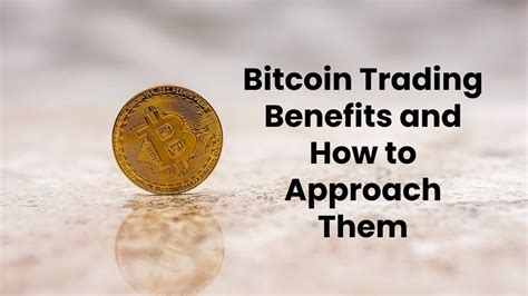 Bitcoin Trading Benefits And How To Approach Them Ctr