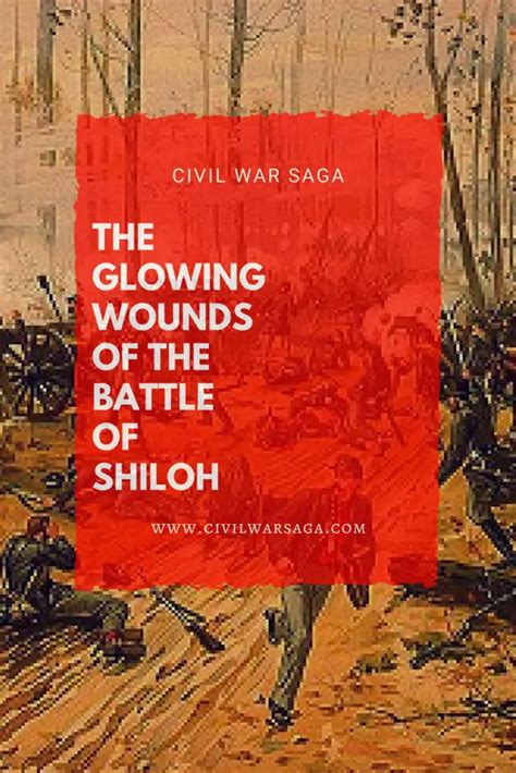 The Glowing Wounds Of The Battle Of Shiloh Civil War Saga