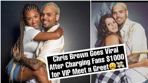 Chris Brown Goes Viral After Charging Fans 1000 For Vip Meet And Greet
