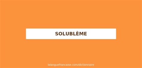 Définition De Solublème Dictionnaire Français