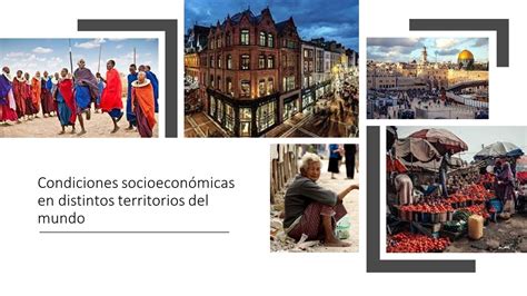 Condiciones Socioecon Micas En Distintos Territorios Del Mundo Youtube