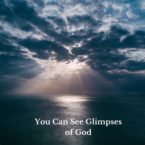 You Can See Glimpses Of God