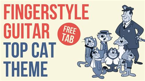 Top Cat Theme For Solo Fingerstyle Guitar Free Tab Youtube