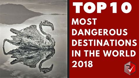 Must Watch Top 10 Most Dangerous Tourist Destinations In The World