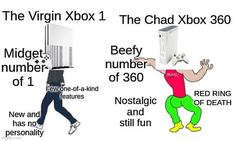 Xbox 360 Was The Man Imgflip