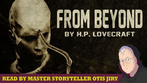 From Beyond By Hp Lovecraft Classic Horror Reading By Master