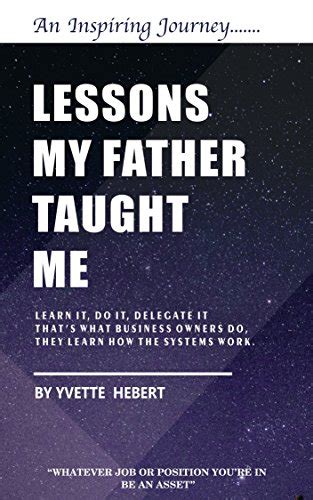 lessons my father taught me whatever job or position you in be an asset ebook