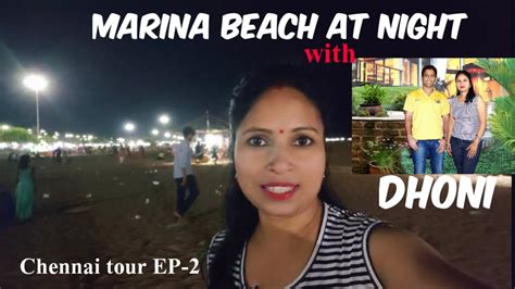 Marina Beach At Nightchennai Tour Ep 2met With Dhoni And Many Other Stars N Lots Of Funby