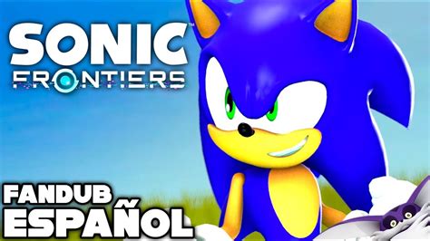 Sonic Frontiers En Pocas Palabras Fandub EspaÑol Youtube