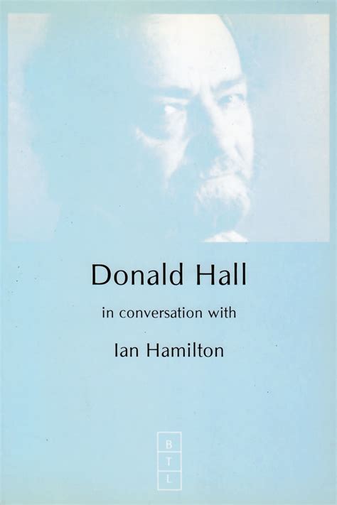 Donald Hall In Conversation With Ian Hamilton The Waywiser Press