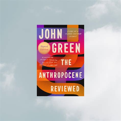 Book Review The Anthropocene Reviewed By John Green — Karls Bookshelf