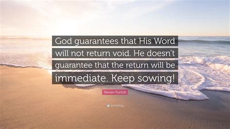 Steven Furtick Quote God Guarantees That His Word Will Not Return