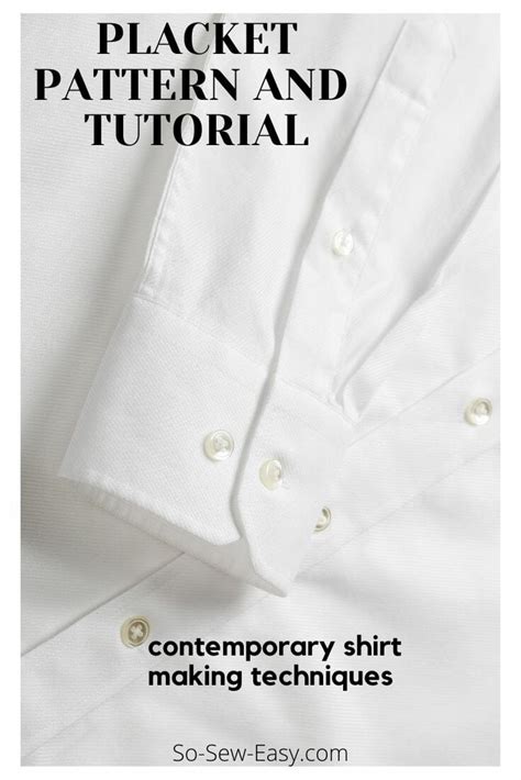 The Placket Pattern And Tutorial For The Tailored Shirt Look So Sew
