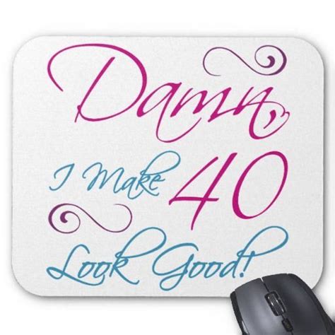I see great things on the horizon for your 40th birthday and beyond. Women Turning 40 Funny Quotes by @quotesgram | Stuff to buy | 40th birthday quotes, Birthday ...