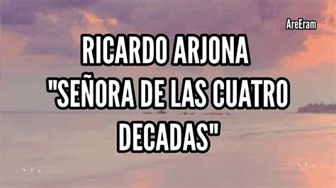 Señora De Las Cuatro Décadas Ricardo Arjona Lyricsletra Youtube