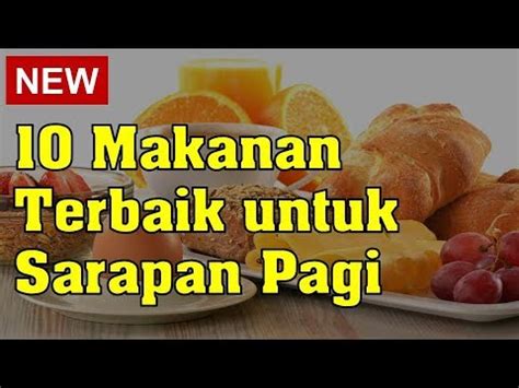 Sudah tentu, kita semua tahu bahawa sarapan pagi adalah makanan yang paling penting pada hari itu. 10 Makanan Terbaik untuk Sarapan Pagi - YouTube