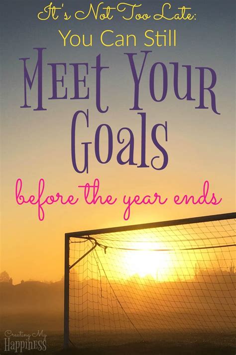 Its Not Too Late You Can Still Meet Your Goals Before The Year Ends