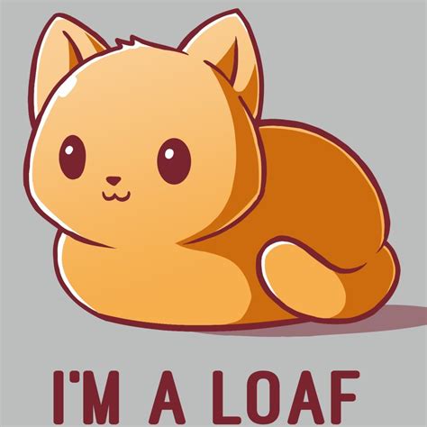 Im A Loaf Funny Cute And Nerdy Shirts Teeturtle Cute Animal