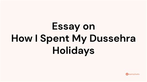 Essay On How I Spent My Dussehra Holidays