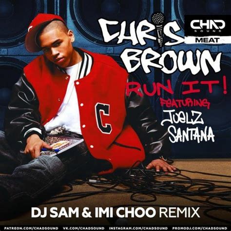 Stream Chris Brown Run It Ft Juelz Santana Dj Sam And Imi Choo