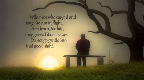 Do Not Go Gentle Into That Good Night By Dylan Thomas Youtube