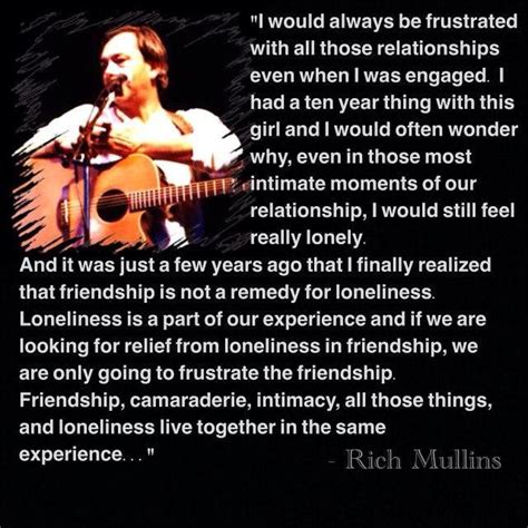 Usually when we do something to corrupt our lives, it's usually something to fulfill an. Pin by Daria on Rich Mullins | Rich mullins