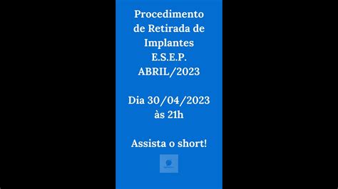 Procedimento De Retirada De Implantes E S E P Abril 2023 Shorts