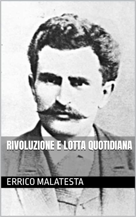 rivoluzione e lotta quotidiana italian edition ebook malatesta errico kindle store