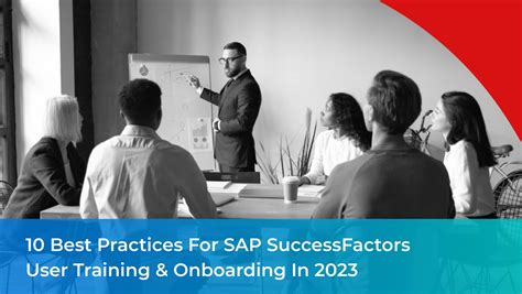 10 Best Practices For Sap Successfactors User Training And Onboarding In 2023