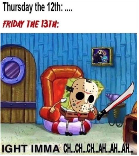 Memes or upload your own images to make custom memes. Jason Comes This Day: 25 Friday The 13th Memes And Tweets
