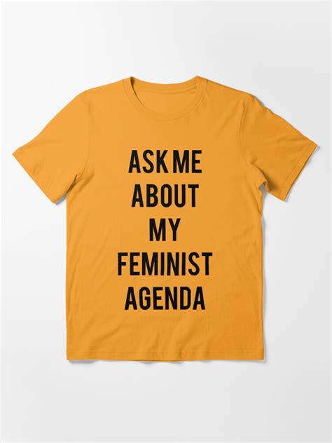 Ask Me About My Feminist Agenda T Shirt By Akatrishh Redbubble