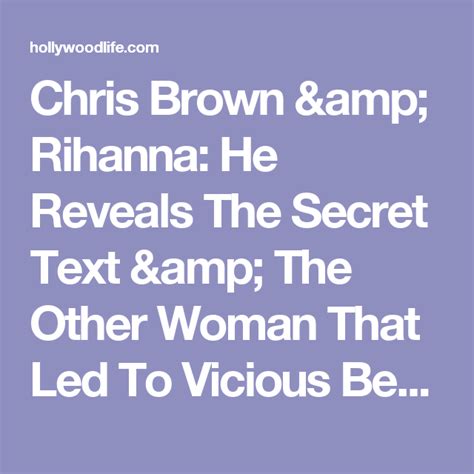 Chris Brown And Rihanna He Reveals The Secret Text And The Other Woman That Led To Vicious Beating