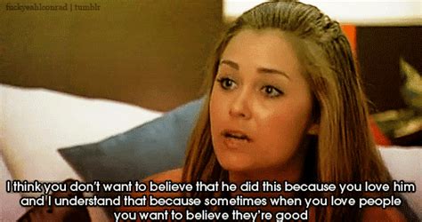 You're always gonna have that one boy that you're always comfortable with and you know you'll always kind of like. Lauren conrad.. The hills is so wise | Lauren conrad quotes, Quotes about everything, Stupid quotes