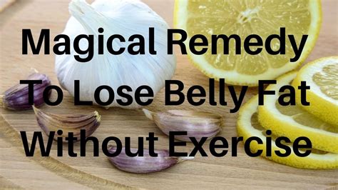 Magical Remedy To Lose Belly Fat Without Exercisehome Remedies Youtube