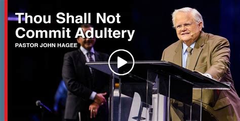 John Hagee Watch Sermon Thou Shall Not Commit Adultery