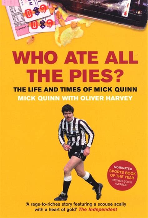 Who Ate All The Pies The Life And Times Of Mick Quinn By Oliver Harvey