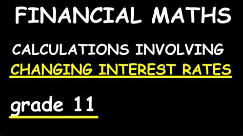 Grade 11 Financial Maths Changing Interest Rates Calculations Youtube