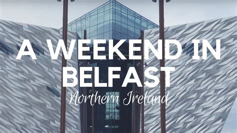 What To Do In Belfast A Weekend In Belfast Northern Ireland