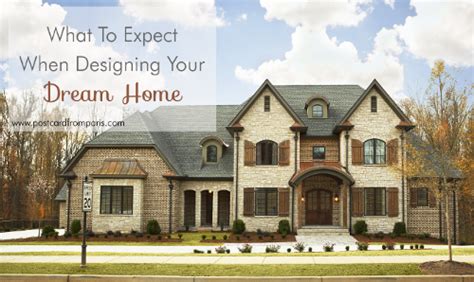 What To Expect When Designing Your Dream Home Design Your Dream House