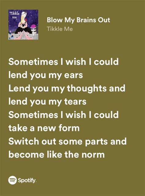blow my brains out by tikkle me in 2023 pretty lyrics favorite lyrics song quotes
