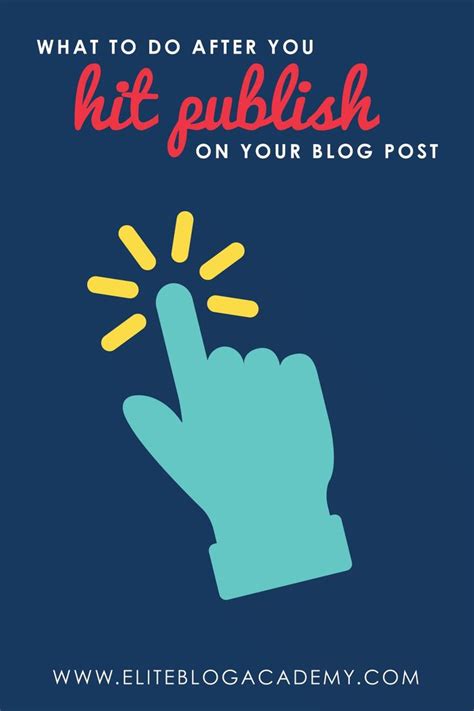 What To Do After You Hit Publish On Your Blog Post Blog Post