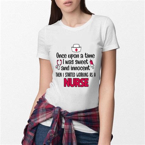 Once Upon A Time Iwas Sweet And Innocent Then I Started As Nurse Shirt Hoodie Sweater