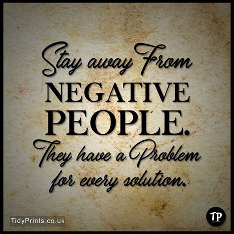 Stay Away From Negative People They Have A Problem For Every Solutions In Negative People
