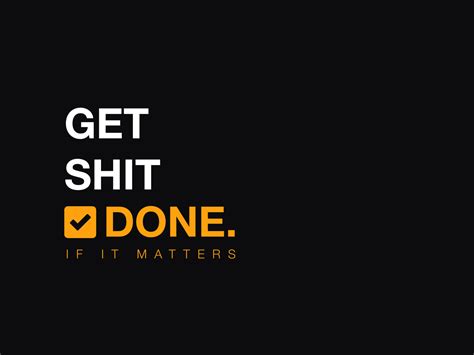 Get Shit Done Wallpapers Wallpaper Cave