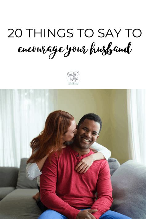 20 Things To Say To Encourage Your Husband Rachel Wojo