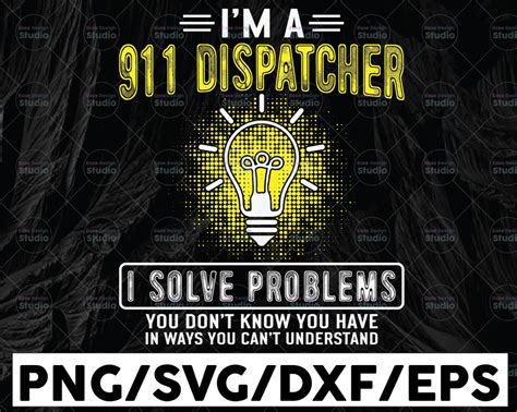 Im A 911 Dispatcher Svg I Solve Problems Police Officer Dispatcher