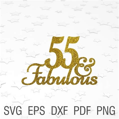 55 And Fabulous Svg Cake Topper 55th Birthday Party Svg Fifty Etsy