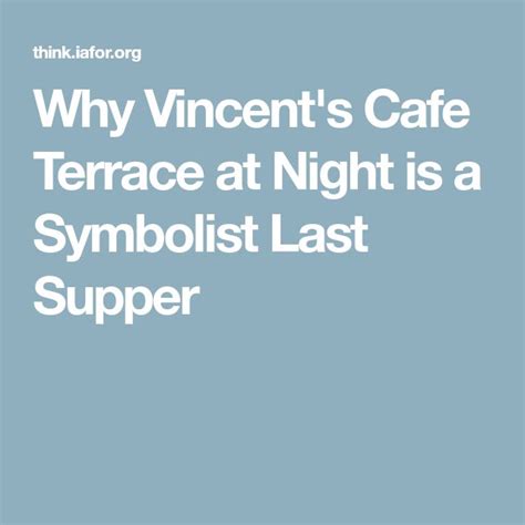 Why Vincent S Cafe Terrace At Night Is A Symbolist Last Supper Cafe