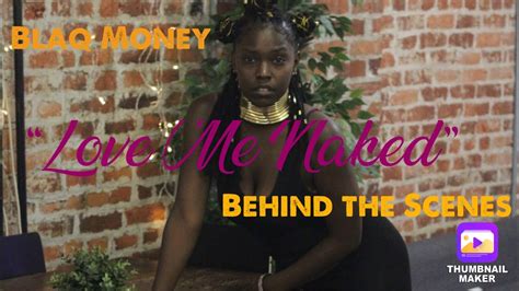 Blaq Moneys Love Me Naked Music Video Behind The Scenes Youtube
